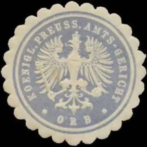 Koenigl. Preuss. Amts-Gericht Orb