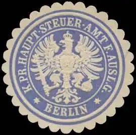 K.Pr. Haupt-Steuer-Amt f. Ausl. G. Berlin