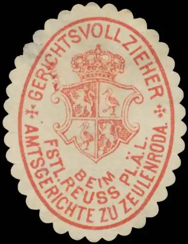 Gerichtsvollzieher beim F. Reuss. Pl. Ã. L. Amtsgerichte zu Zeulenroda