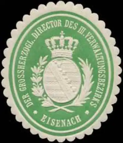 Der Gr. Director des III. Verwaltungsbezirks Eisenach