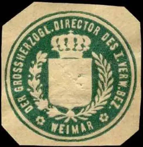Der Grossherzogliche Director des I. Verwaltungsbezirks - Weimar
