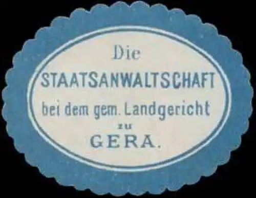 Die Staatsanwaltschaft bei dem gem. Landgericht zu Gera