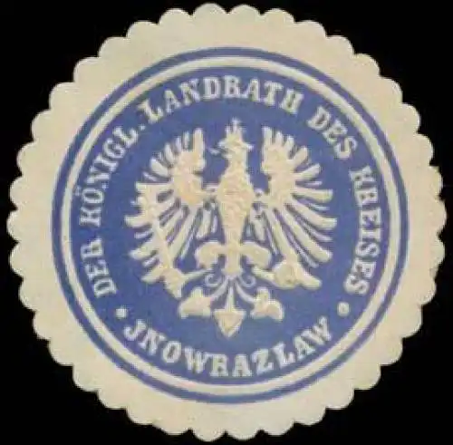 Der K. Landrath des Kreises Inowrazlaw/Pommern