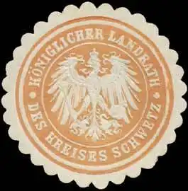 K. Landrath des Kreises Schwetz/WestpreuÃen