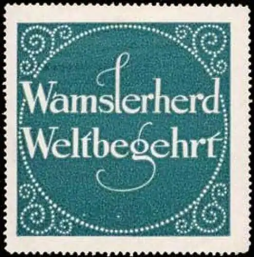 Wamslerherd Weltbegehrt