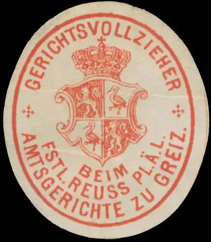 Gerichtsvollzieher beim F. Reuss. Pl. Ã. L. Amtsgerichte zu Greiz