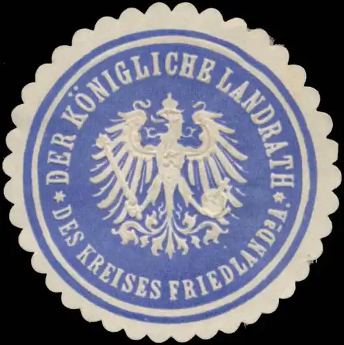 Der K. Landrath des Kreises Friedland a.A