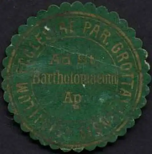 Sigillum Ecclesiae Par. Grottaviensis Ad. St. Bartholomaeum