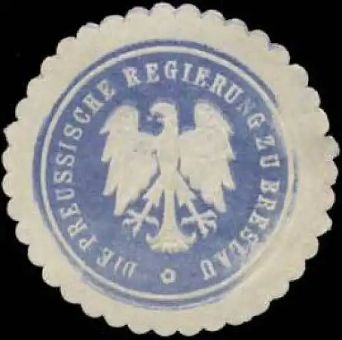 Die Pr. Regierung zu Breslau