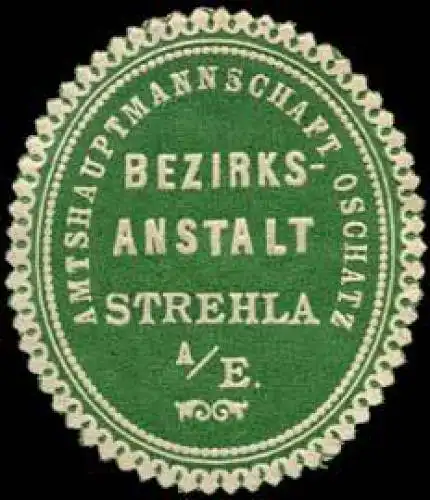 Bezirksanstalt Strehla an der Elbe - Amtshauptmannschaft Oschatz