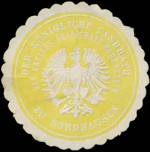 Der K. Landrath des Kreises Grafschaft Hohenstein zu Nordhausen