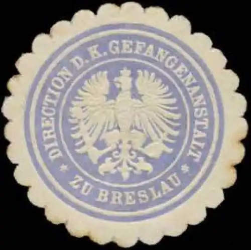 Direction der K. Gefangenanstalt zu Breslau