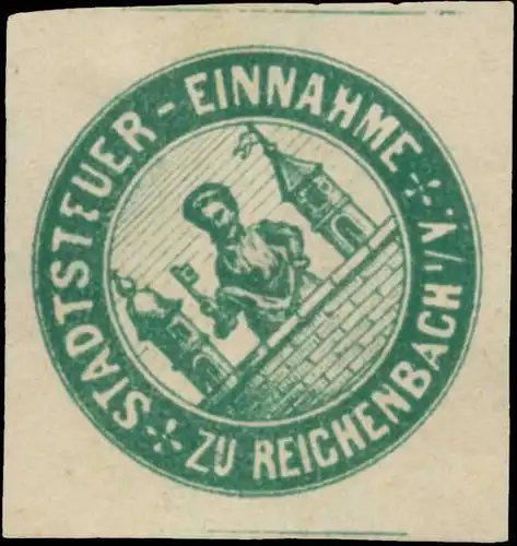 Stadtsteuer-Einnahme zu Reichenbach/Vogtland