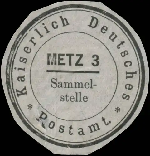 K. Deutsches Postamt Metz 3 Sammelstelle