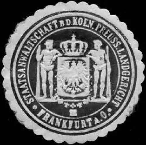 Staatsanwaltschaft bei dem Koeniglich Preussischen Landgericht - Frankfurt an der Oder