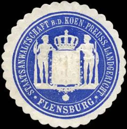 Staatsanwaltschaft bei dem Koeniglich Preussischen Landgericht - Flensburg