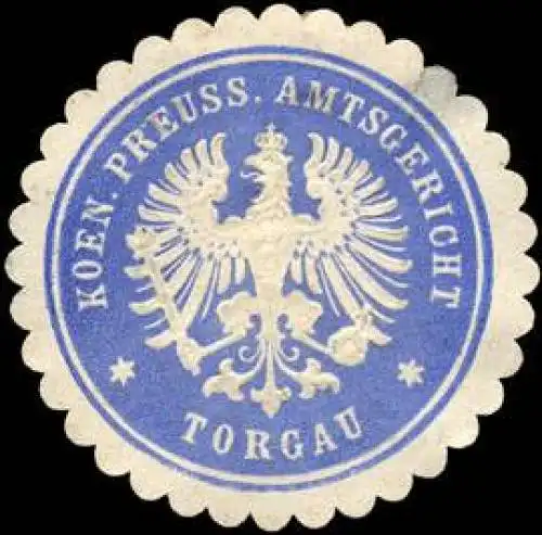 Koeniglich Preussisches Amtsgericht - Torgau