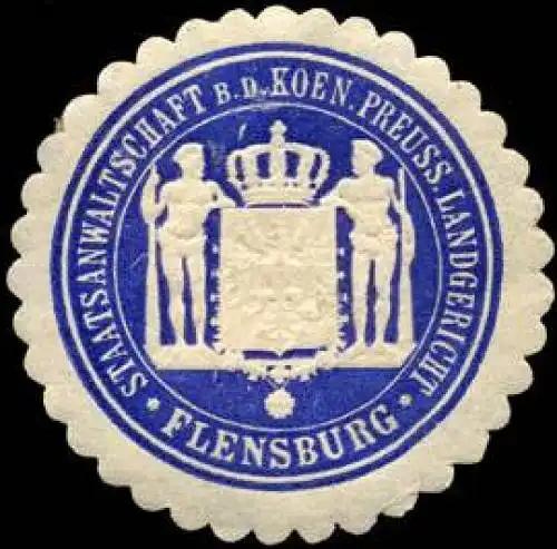 Staatsanwaltschaft bei dem Koeniglich Preussischen Landgericht - Flensburg