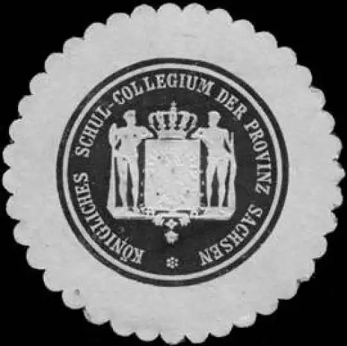 Königliches Schul - Collegium der Provinz Sachsen