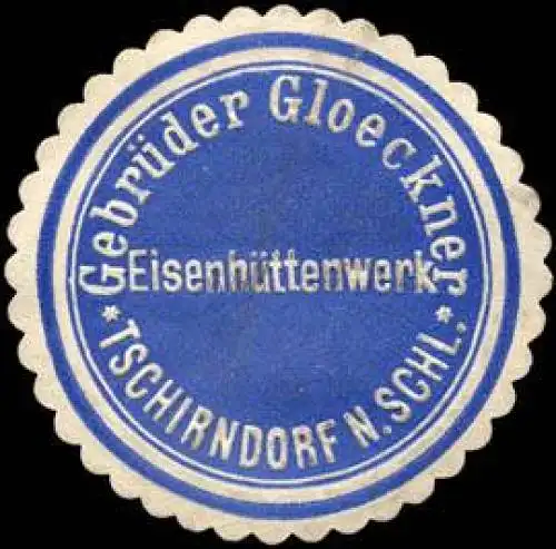 GebrÃ¼der Gloeckner - EisenhÃ¼ttenwerk - Tschirndorf/Schlesien