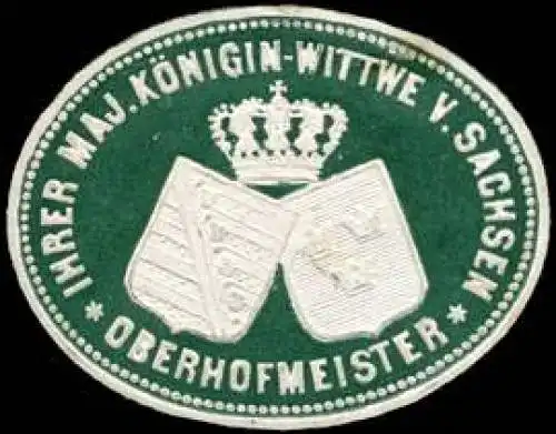 Oberhofmeister - Ihrer MajestÃ¤t KÃ¶nigin - Wittwe von Sachsen
