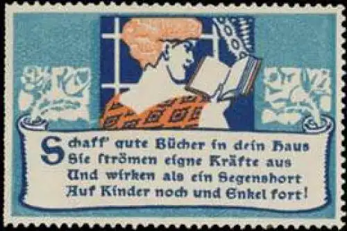 Schaff gute Bücher in dein Haus