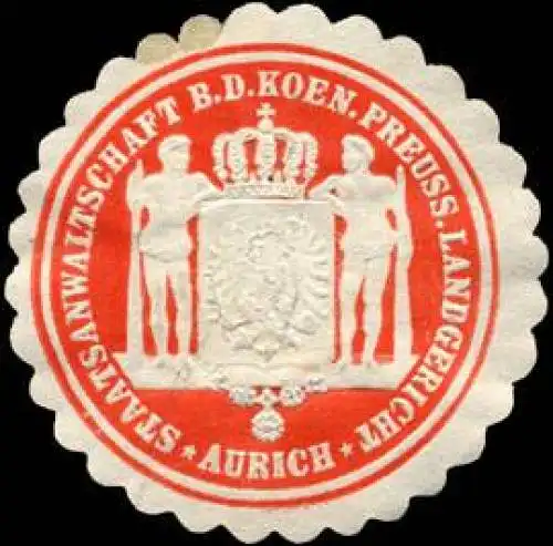 Staatsanwaltschaft bei dem Koeniglich Preussischen Landgericht - Aurich