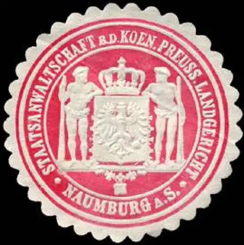 Staatsanwaltschaft bei dem Koeniglich Preussischen Landgericht - Naumburg an der Saale