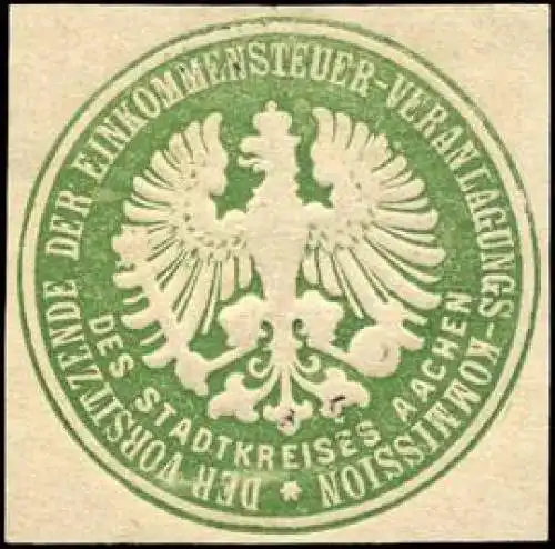 Der Vorsitzende der Einkommensteuer - Veranlagungs - Kommission des Stadtkreises Aachen