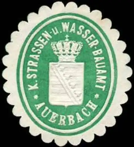 K. Strassen- und Wasser - Bauamt - Auerbach