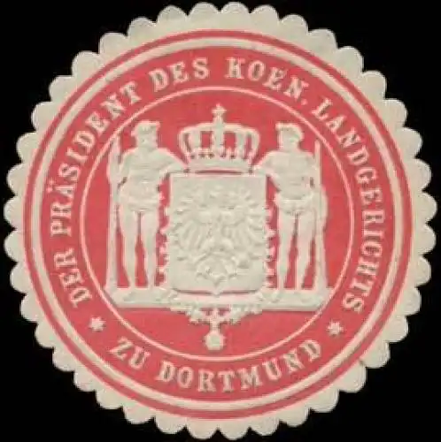 Der PrÃ¤sident des K. Landgerichts zu Dortmund