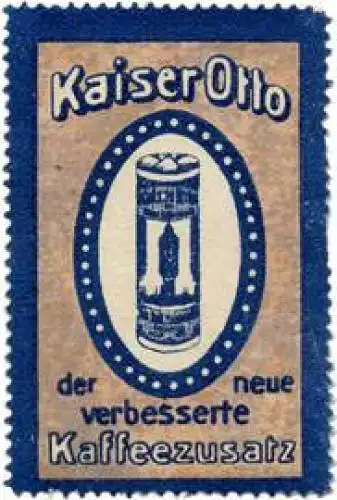 Kaiser Otto der neue verbesserte Kaffeezusatz