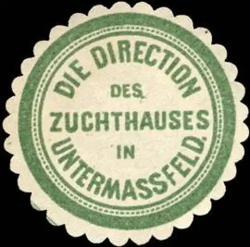 Die Direction des Zuchthauses in Untermassfeld