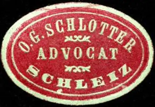 Advocat (Rechtsanwalt) O. G. Schlotter - Schleiz
