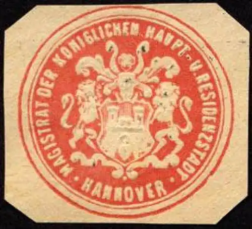 Magistrat der Königlichen Haupt - und Residenzstadt - Hannover
