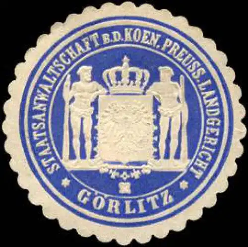 Staatsanwaltschaft bei dem K. Pr. Landgericht - Görlitz