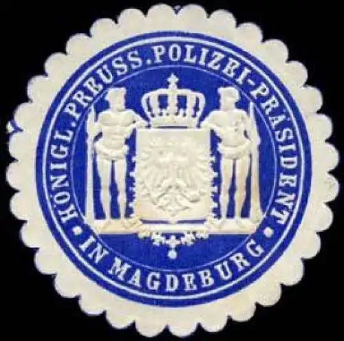 Koeniglich Preussischer Polizei - PrÃ¤sident in Magdeburg