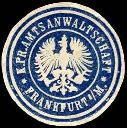 Königlich Preussische Amtsanwaltschaft - Frankfurt / Main