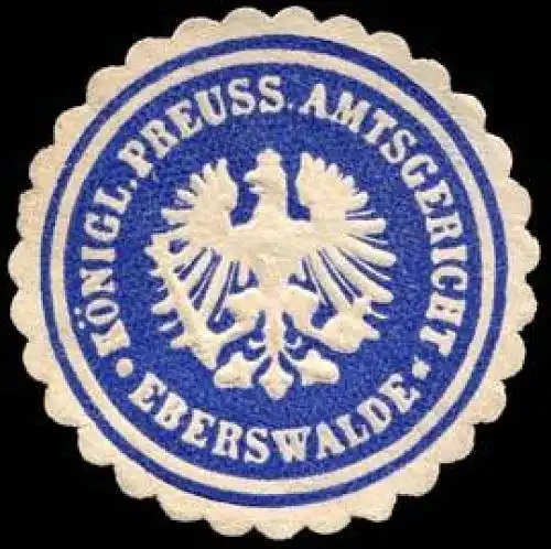 Königlich Preussisches Amtsgericht - Eberswalde