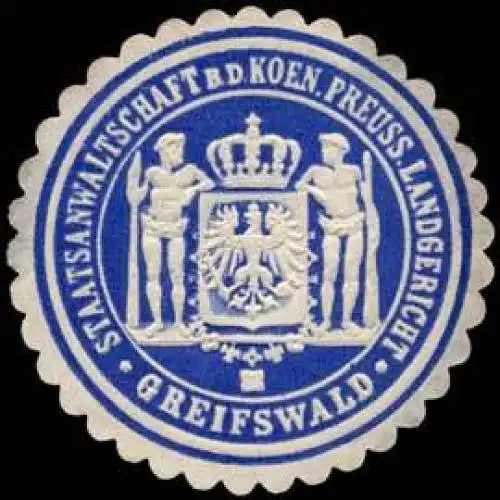 Staatsanwaltschaft bei dem Koeniglich Preussischen Landgericht - Greifswald