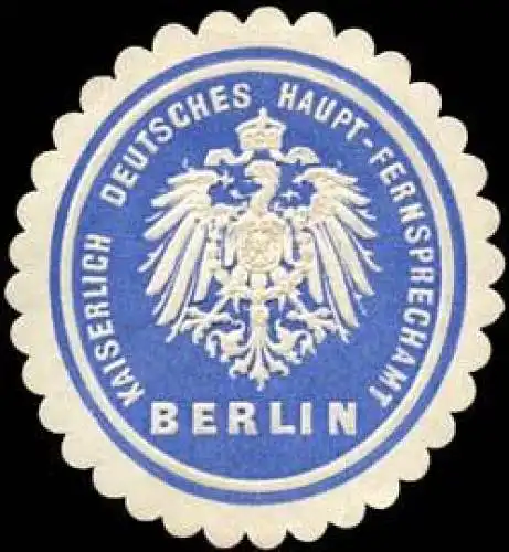 Kaiserlich Deutsches Haupt - Fernsprechamt Berlin