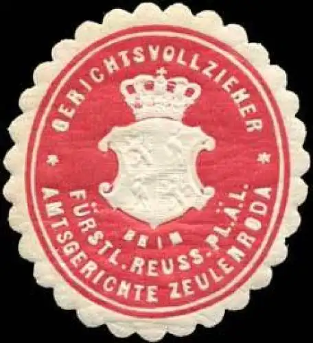 Gerichtsvollzieher beim FÃ¼rstlich Reuss. Pl. Ã. L. Amtsgerichte Zeulenroda