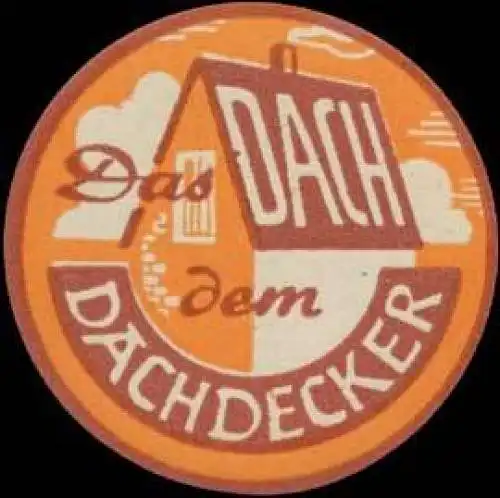 Das Dach dem Dachdecker