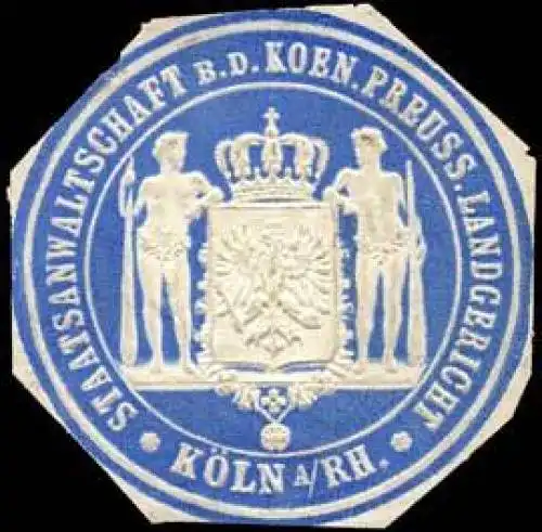 Staatsanwaltschaft bei dem Koeniglich Preussischen Landgericht - KÃ¶ln am Rhein