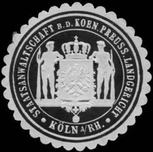 Staatsanwaltschaft bei dem Koeniglich Preussischen Landgericht - KÃ¶ln am Rhein