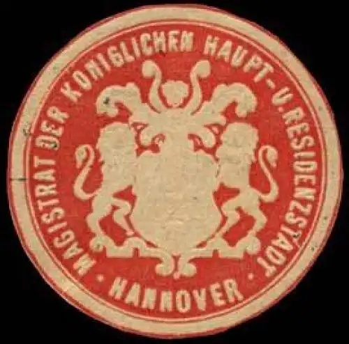 Magistrat der KÃ¶niglichen Haupt - und Residenzstadt - Hannover
