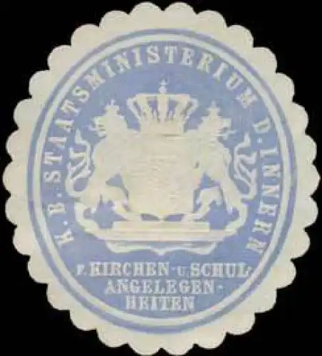 K. Bayer. Staatsministerium des Innern fÃ¼r Kirchen und Schulangelegenheiten