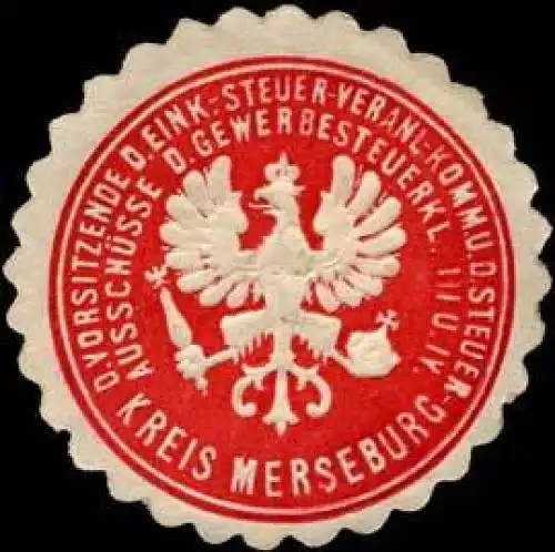 Der Vorsitzende der Einkommen-Steuer-Veranlagungs-Kommission und der Steuerausschüsse der Gewerbesteuerklassen III und IV - Kreis Merseburg