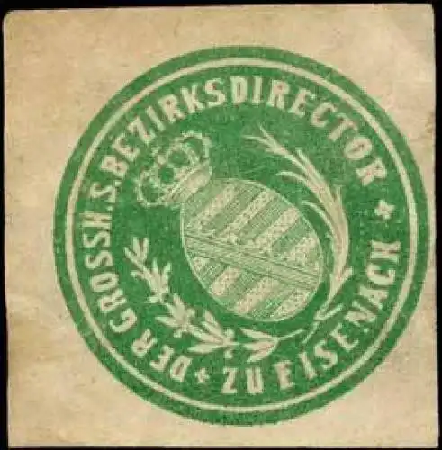 Der Grossherzoglich SÃ¤chsische Bezirksdirector zu Eisenach