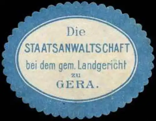 Die Staatsanwaltschaft bei dem gem. Landgericht zu Gera